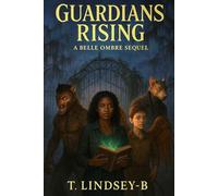 Guardians Rising: A Belle Ombre Sequel (Belle Ombre Saga)