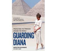 Guarding Diana - Protecting The Princess Around the World: Protecting The Princess Around The World