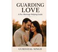 Guarding Love: A Pre-Marriage Helping Guide (Building Strong Foundations)