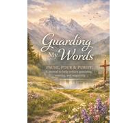 Guarding My Words Pause, Pour & Purify: A journal to help reduce gossiping, venting, and negativity: Christian Writing Journal