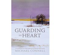 Guarding the Heart: A Guidebook of Contemplative Prayer Practices
