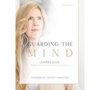 Guarding The Mind: Leader’s Guide for Volume 1 (Women of Purpose Bible Study Series)