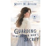Guarding the Mountain Man's Secret: 7 (Brothers of Sapphire Ranch)