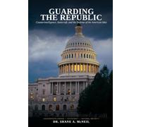 Guarding the Republic: Counterintelligence, Statecraft, and the Defense of the American Idea