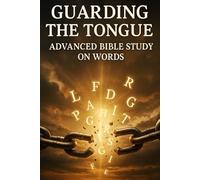 Guarding the Tongue: Advanced Bible Study on Words and the Power of Speech | Christian Discipleship, Proverbs, and Spiritual Growth Guide (New ... Growth with GHOSTLIGHT OPERATOR 743)