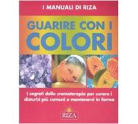 Guarire Con I Colori. I Segreti Del