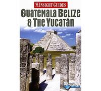 Guatemala, Belize and Yucatan Insight Guide