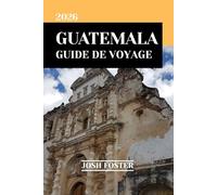 GUATEMALA GUIDE DE VOYAGE 2026