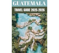 Guatemala Travel Guide 2025-2026: An Insider’s Guide to Lake Atitlán & Antigua with Must-See Sights, Local Tips & Hidden Gems