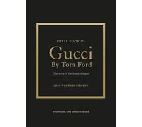 Gucci by Tom Ford: L'histoire d'un créateur de légende