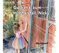 Guck mal zum Hühnerstall, Nicky: Ein Kinderbuch über die Wunder der Natur um uns herum