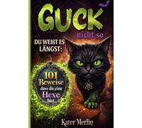 Guck nicht so, du weißt es längst: 101 Beweise, dass du eine Hexe bist- Hexe Humor Geschenk Frau Lustiges Buch Kollegin Katzenbuch witzig Geburtstag Katze