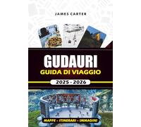 GUDAURI GUIDA DI VIAGGIO 2025 - 2026: Il tuo compagno essenziale per avventure sugli sci, ristoranti locali e viaggi senza stress nelle Alpi georgiane