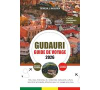 GUDAURI GUIDE DE VOYAGE 2026: Vols, visas, itinéraires, ski, randonnée, restaurants, culture, sécurité et principales attractions pour un voyage sans stress