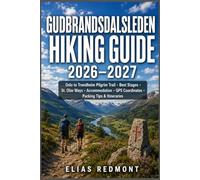 Gudbrandsdalsleden Hiking Guide 2026-2027: Oslo to Trondheim Pilgrim Trail, Best Stages, St. Olav Ways, Accommodation, GPS Coordinates, Packing Tips & Itineraries