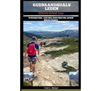 GUDBRANDSDALSLEDEN HIKING GUIDE 2026: The Norwegian Camino - Scenic Valleys, Historic Pilgrim Paths, and Nordic Wilderness Adventures: 13 (DESTINATION ... FOR DIFFERENT COUNTRY AROUND THE GLOBAL)