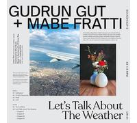 Gudrun Gut + Mabe Fratti - Let S Talk About the Weather [VINYL]