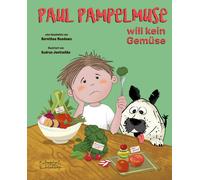 Gudrun Jantschk Paul Pampelmuse will kein Gemüse: eine Geschichte von (Hardback)