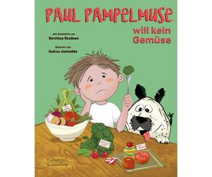 Gudrun Jantschk Paul Pampelmuse will kein Gemüse: eine Geschichte von (Hardback)