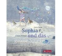 Gudrun Rathke I Sophia und das große Spiel: Eine Schöpfungsgeschichte (Hardback)