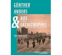 Günther Anders et nos catastrophes