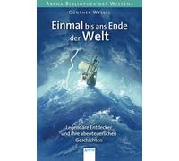 Günther Wessel Einmal bis ans Ende der Welt. Legendäre Entdecker un (Paperback)