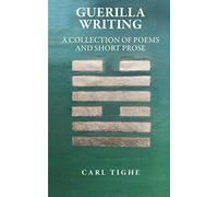 Guerilla Writing: A collection of poems and short prose