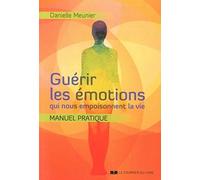 Guérir les émotions qui nous empoisonnent la vie