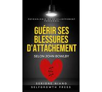 Guérir ses blessures d’attachement selon John Bowlby
