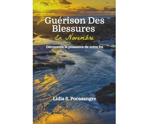 Guérison Des Blessures en Novembre: Découvrez la puissance de votre foi