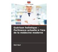 Guérison holistique - Pertinence actuelle à l'ère de la médecine moderne