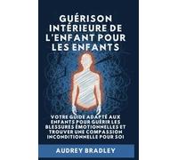 Guérison Intérieure de l'Enfant pour les Enfants: Votre Guide adapté aux enfants pour Guérir les Blessures Émotionnelles et Trouver une Compassion Inconditionnelle pour soi: 2