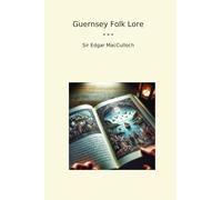 Guernsey Folk Lore (Classic Books)