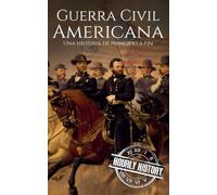 Guerra Civil Americana: Una historia de principio a fin