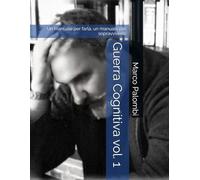 Guerra Cognitiva - vol. 1: Un manuale per farla, un manuale per sopravviverle (Atlante delle Debolezze)