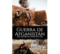 Guerra de Afganistán: Una historia de principio a fin