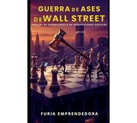 Guerra de Ases de Wall Street: Manual de Supervivencia en Adquisiciones Hostiles