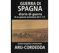 Guerra di Spagna diario di guerra di un giovane volontario del C.T.V.