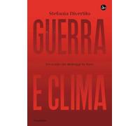Guerra e clima. L'ecocidio che distrugge la Terra (La cultura)
