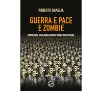 Guerra e Pace e Zombi: Democrazia Totalitaria contro Mondo Multipolare