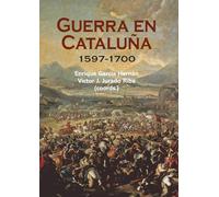Guerra en Cataluña. 1597-1700 (Historia de España y su Proyección Internacional)