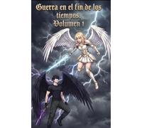 Guerra en el Fin de los Tiempos. Volumen 1.: GFT