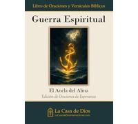 Guerra Espiritual | Libro de Oraciones y Versículos Bíblicos: El Ancla del Alma (Edición de Oraciones de Esperanza) (Serie Oraciones Modernas)