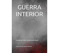GUERRA INTERIOR: Cuando eres débil, entonces eres fuerte (LA BUENA BATALLA)
