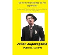 Guerra y vicisitudes de los españoles: La Guerra Civil Española relatada por el ministro de la Gobernación de la República.