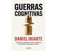 Guerras cognitivas: Cómo estados, empresas, espías y terroristas usan tu mente como campo de batalla (Ensayo)