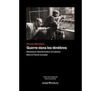 Guerre dans les ténèbres - Résistance, désinformation et trahison dans la France occupée