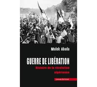 GUERRE DE LIBéRATION HISTOIRE: Histoire de la révolution algérienne