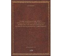 Guerre franco-allemande, 1870-71 : notes et souvenirs d'un curé de la banlieue de Paris, avec une ca