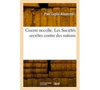 Guerre occulte. Les Sociétés secrètes contre des nations